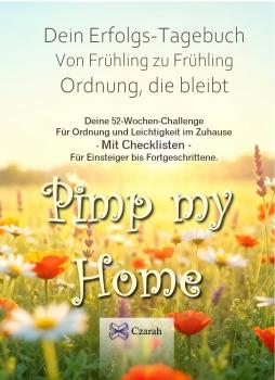 Von Frühling zu Frühling - Pimp My Home – für Ordnung und Leichtigkeit im Zuhause